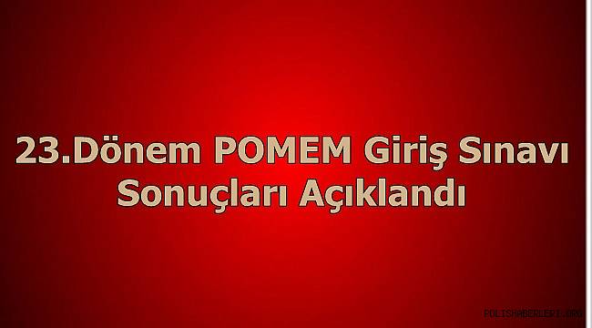 23.Dönem POMEM Giriş Sınavı Sonuçları Açıklandı 