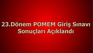 23.Dönem POMEM Giriş Sınavı Sonuçları Açıklandı 