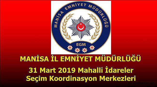   31 Mart 2019 Mahalli İdareler Seçimi Güvenlik Tedbirleri Kapsamında Hazırlanan Koordinasyon Merkezleri