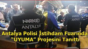 Antalya Polisi İstihdam Fuarında “UYUMA” Projesini Tanıttı 