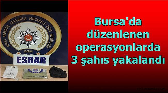 Narkotik Suçlarla Mücadele Şube Müdürlüğümüzce düzenlenen operasyonlarda 3 şahıs yakalandı 