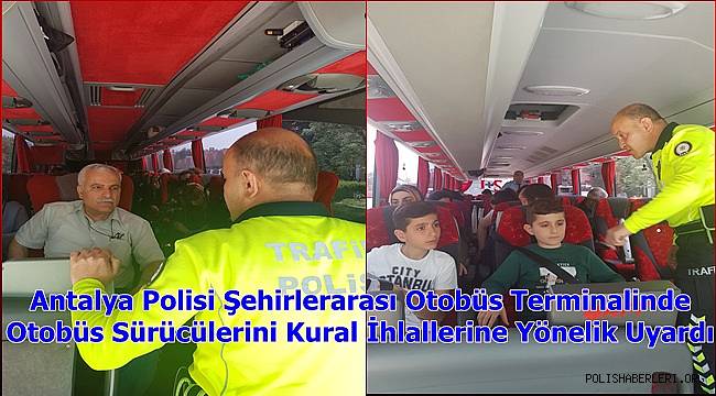 Antalya Polisi Şehirlerarası Otobüs Terminalinde Otobüs Sürücülerini Kural İhlallerine Yönelik Uyardı 