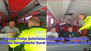 Antalya Polisi Şehirlerarası Otobüs Terminalinde Otobüs Sürücülerini Kural İhlallerine Yönelik Uyardı 