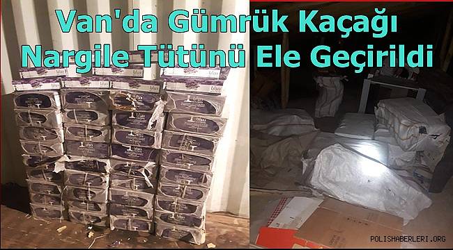 Van'da Gümrük Kaçağı Nargile Tütünü Ele Geçirildi  