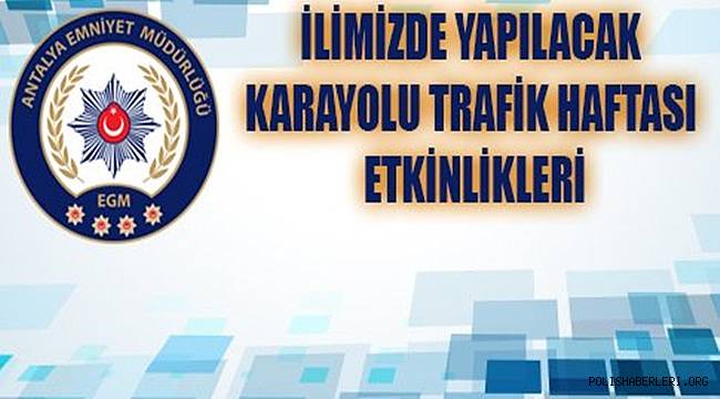 Karayolu Trafik Haftası 04-10 Mayıs Tarihleri Arasında Etkinliklerle Kutlanacak 