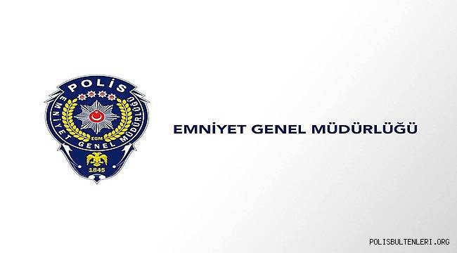 Emniyet Teşkilatı Personelinin 2019 Yılı Genel Atamaları Açıklandı 
