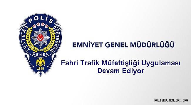 Fahri Trafik Müfettişliği Uygulaması Devam Ediyor 