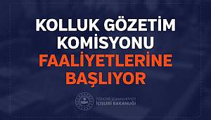 Kolluk Gözetim Komisyonu Faaliyetlerine Başlıyor 