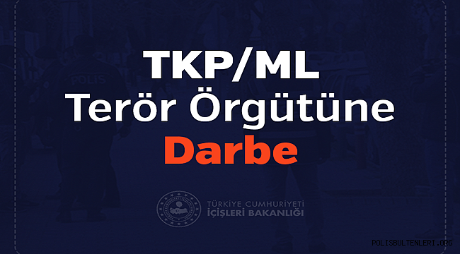 TKP/ML Terör Örgütüne Darbe 