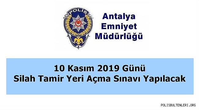 10 Kasım 2019 Günü Silah Tamir Yeri Açma Sınavı Yapılacak 