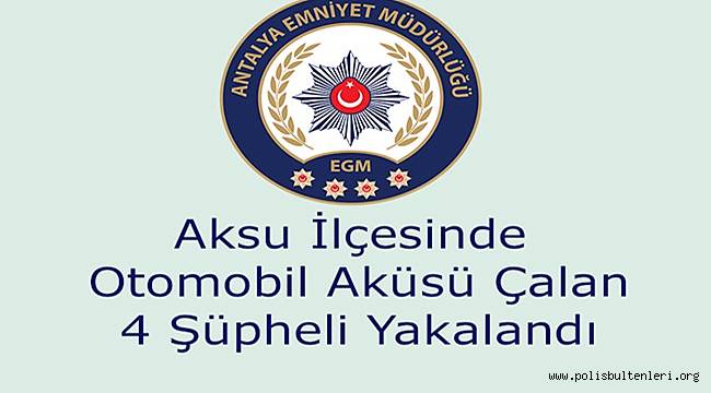 Aksu İlçesinde Otomobil Aküsü Çalan 4 Şüpheli Yakalandı 