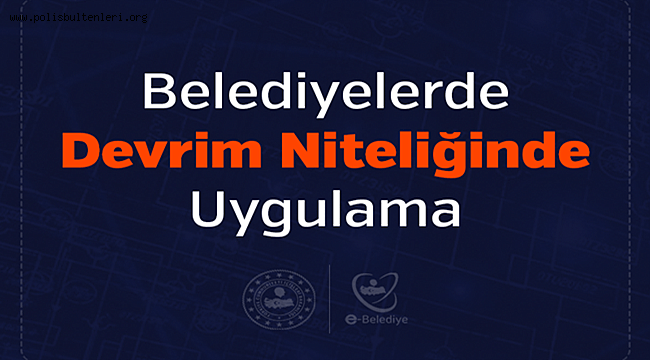 Belediyelerde Devrim Niteliğinde Uygulama 