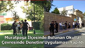 Muratpaşa İlçesinde Bulunan Okullar Çevresinde Denetim Uygulaması Yapıldı 