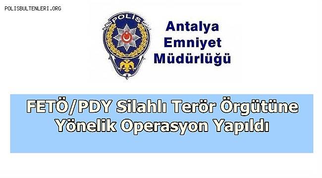 FETÖ/PDY Silahlı Terör Örgütüne Yönelik Operasyon Yapıldı 