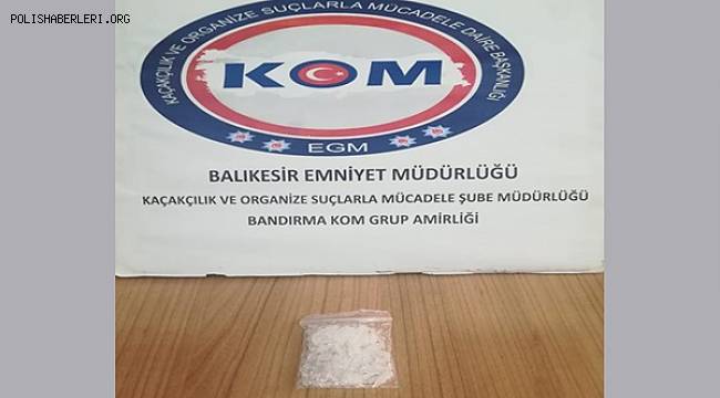 BALIKESİR POLİSİNDEN UYUŞTURUCU OPERASYONU 