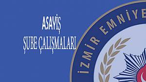 İzmir Asayiş Şube Müdürlüğü Çalışmaları