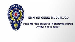 Polis Merkezleri Eğitici Yetiştirme Kursu Açılışı Yapılacaktır