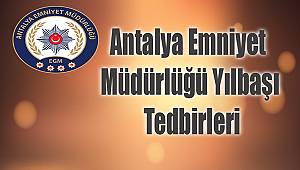 Antalya’da Yeni Yıl Kutlamaları ile ilgili Güvenlik Tedbirleri Alındı 