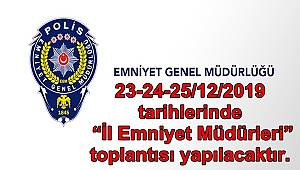 İl Emniyet Müdürleri Toplantı'da Bir Araya Gelecekler