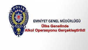 Ülke Genelinde Alkol Operasyonu Gerçekleştirildi