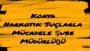 Konya Emniyeti NarkoTerörle Mücadelede Kararlıyız 