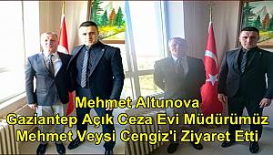 Mehmet Altunova Gaziantep Açık Ceza Evi Müdürümüz Mehmet Veysi Cengiz'i Ziyaret Etti 