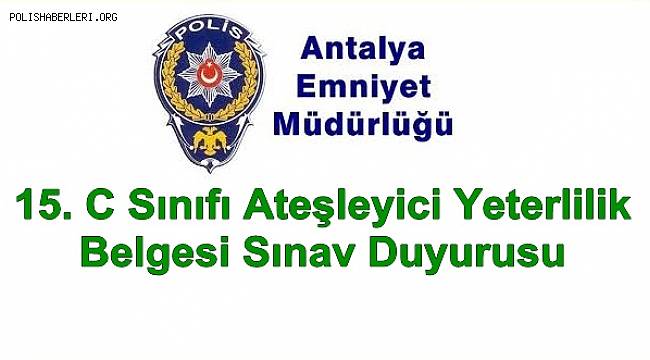 15. C Sınıfı Ateşleyici Yeterlilik Belgesi Sınav Duyurusu 