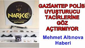 GAZİANTEP POLİSİ UYUŞTURUCU TACİRLERİNE GÖZ AÇTIRMIYOR 
