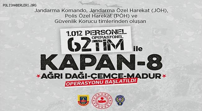 Ağrı-Kars-Iğdır İllerinde Kapan-8 Ağrı Dağı-Çemçe-Madur Operasyonu Başlatıldı 