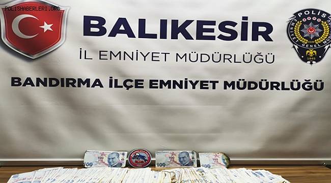 BALIKESİR'DE SAHTE PARA OPERASYONU 