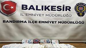 BALIKESİR'DE SAHTE PARA OPERASYONU 
