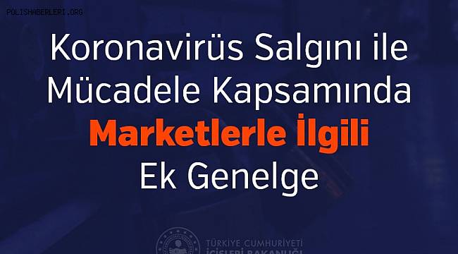 Koronavirüs Salgını ile Mücadele Kapsamında Marketlerle İlgili Ek Genelge