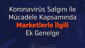 Koronavirüs Salgını ile Mücadele Kapsamında Marketlerle İlgili Ek Genelge 