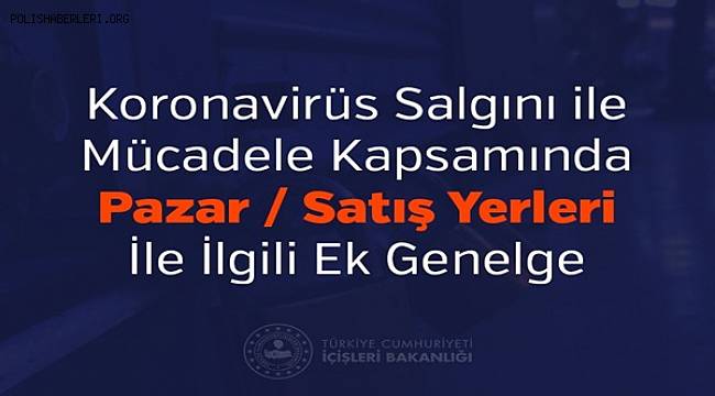 Koronavirüs Salgını ile Mücadele Kapsamında Pazar/Satış Yerleri İle İlgili Ek Genelge 