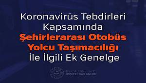 Koronavirüs Tebdirleri Kapsamında Şehirlerarası Otobüs Yolcu Taşımacılığı  İle İlgili Ek Genelge 