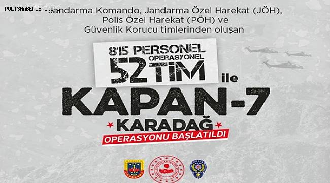 Siirt-Şırnak İlleri Ara Hattında KAPAN-7 KARADAĞ Operasyonu Başlatıldı 