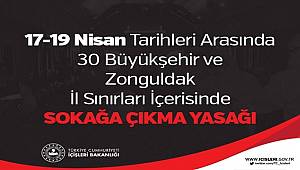 17-19 Nisan Tarihleri Arasında 30 Büyükşehir ve Zonguldak İl Sınırları İçerisinde Sokağa Çıkma Yasağı 