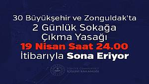 30 Büyükşehir ve Zonguldak'ta 2 Günlük Sokağa Çıkma Yasağı 19 Nisan Saat 24.00 İtibarıyla Sona Eriyor 