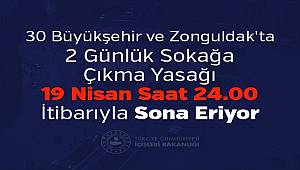 30 Büyükşehir ve Zonguldak'ta 2 Günlük Sokağa Çıkma Yasağı 19 Nisan Saat 24.00 İtibarıyla Sona Eriyor