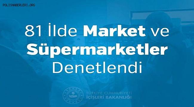 81 İlde Market ve Süpermarketler Denetlendi 