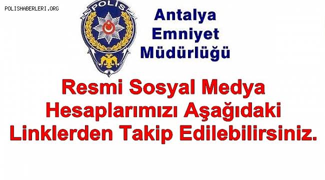 Antalya Emniyet Müdürlüğü resmi sosyal medya hesaplarını aşağıdaki linklerden takip edilebilirsiniz. 