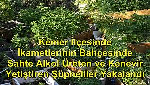 Bahçesinde Sahte Alkol Üreten ve Kenevir Yetiştiren Şüpheliler Yakalandı