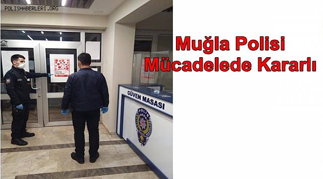 Muğla Polisi Mücadelede Kararlı 