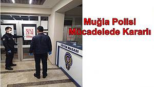 Muğla Polisi Mücadelede Kararlı