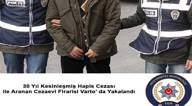MUŞ'TA CEZAEVİ FİRARİSİ YAKALANDI