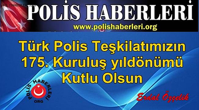 Türk Polis Teşkilatımızın 175. Kuruluş yıldönümü Kutlu Olsun 