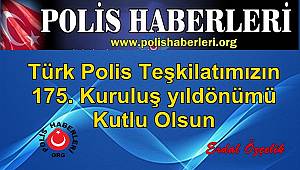 Türk Polis Teşkilatımızın 175. Kuruluş yıldönümü Kutlu Olsun