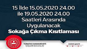 15 İlde 15.05.2020 24.00 ile 19.05.2020 24.00 Saatleri Arasında Uygulanacak Sokağa Çıkma Kısıtlaması 