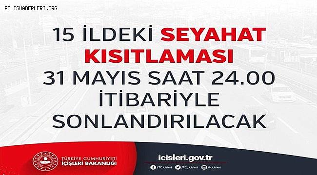 15 İldeki Seyahat Kısıtlaması 31 Mayıs Saat 24.00 İtibariyle Sonlandırılacak 