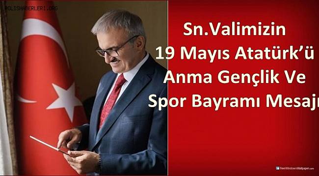 19 Mayıs Atatürk’ü Anma Gençlik Ve Spor Bayramı Mesajı 